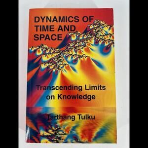 Dynamics of Time and Space: Transcending Limits on Knowledge, Tulku, Tarthang, 9